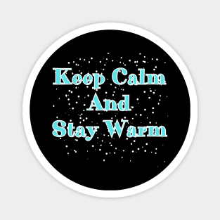 Keep Calm And Stay Warm Magnet